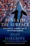 Jacket image for Beneath the Surface: Killer Whales, SeaWorld, and the Truth Beyond Blackfish