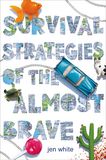 Jacket Image For: Survival Strategies of the Almost Brave