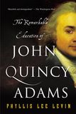 Jacket Image For: The Remarkable Education of John Quincy Adams